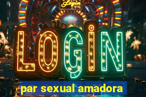 par sexual amadora